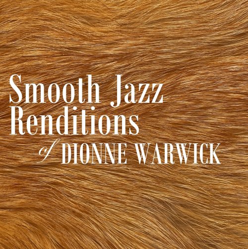 Smooth Jazz All Stars - Smooth Jazz Renditions of Dionne Warwick (Instrumental) (2023) [Hi-Res]