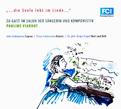 Julia Sukmanova, Elena Sukmanova - Die Seele lebt im Liede: An Invitation to the Salon of Prima Donna and Composer Pauline Viardot (2014) CD-Rip