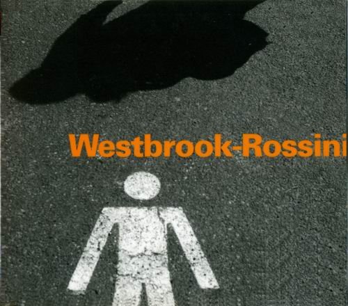 Mike Westbrook - Westbrook-Rossini (2008)