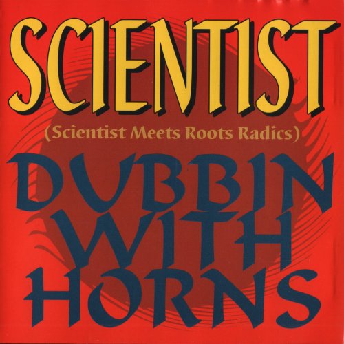 Scientist, Roots Radics - Scientist Meets Roots Radics Dubbin with Horns (2023)