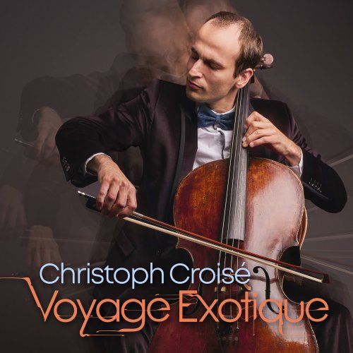 Christoph Croisé - Voyage Exotique (2023) [Hi-Res]