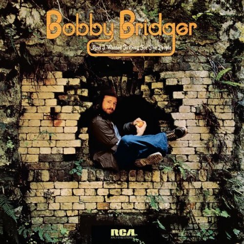 Bobby Bridger - And I Wanted To Sing For The People (2023) [Hi-Res]