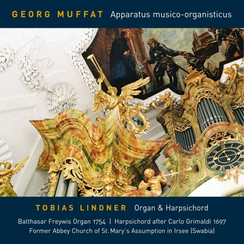 Tobias Lindner - Georg Muffat: Apparatus musico-organisticus (Balthasar Freywis Organ from 1754 in the former Abbey Church of Irsee Swabia) (2023)