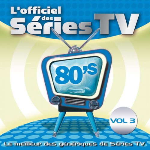 VA - L'officiel Des Séries TV 80's, Vol. 3 (2010) FLAC