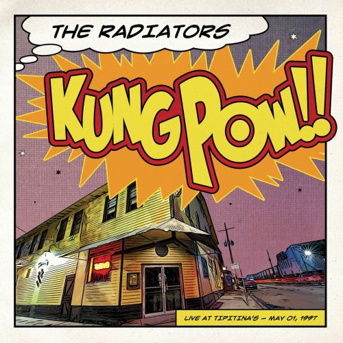 The Radiators - Kung Pow!! (Live at Tipitina's 05/01/97) (2023)