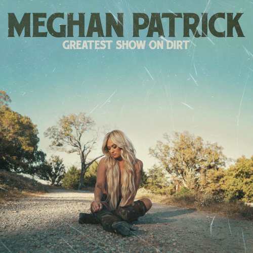 Meghan Patrick - Greatest Show On Dirt (2023) Hi Res