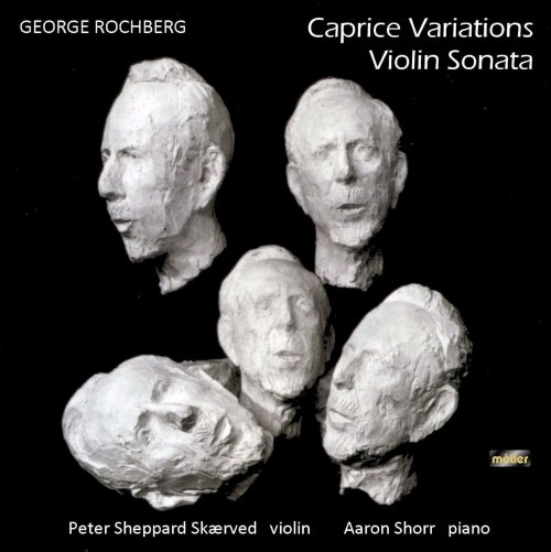 Peter Sheppard Skærved, Aaron Shorr - Rochberg: Caprice Variations & Violin Sonata (2011)