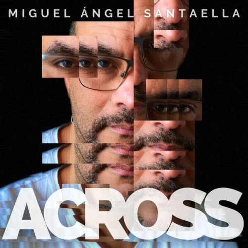 Miguel Ángel Santaella Jazz Ensemble: Across (2023) [Hi-Res]