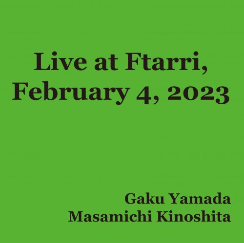 Gaku Yamada, Masamichi Kinoshita - Live at Ftarri, February 4, 2023 (2023)