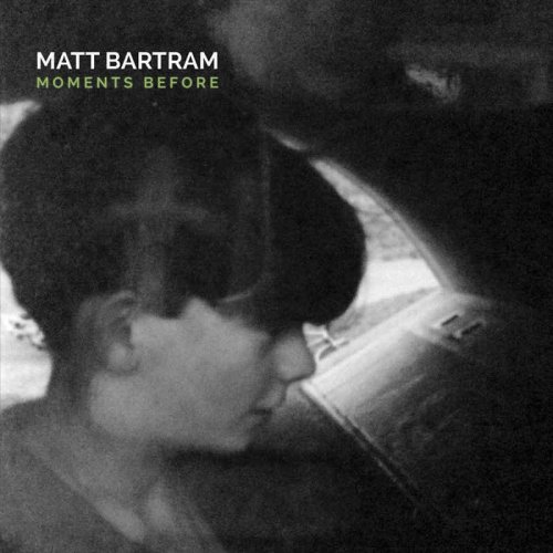 Matt Bartram - Moments Before (2016) Lossless