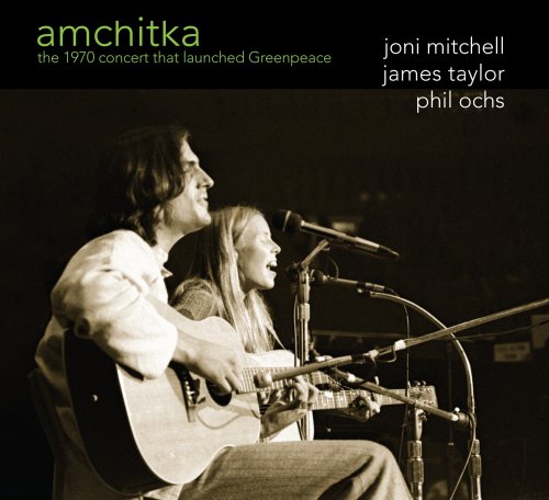 James Taylor & Joni Mitchell Phil Ochs - Amchitka.The 1970 Concert That Launched Greenpeace (1996)