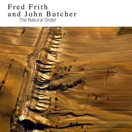 Fred Frith And John Butcher - The Natural Order (2014)