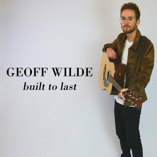 Geoff Wilde - Built to Last (2023)