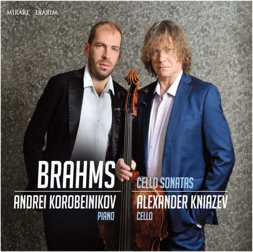 Andrei Korobeinikov and Alexander Kniazev - Brahms: Cello sonatas (2016)