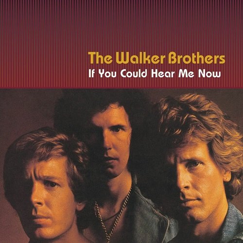 The Walker Brothers - If You Could Hear Me Now (2001)