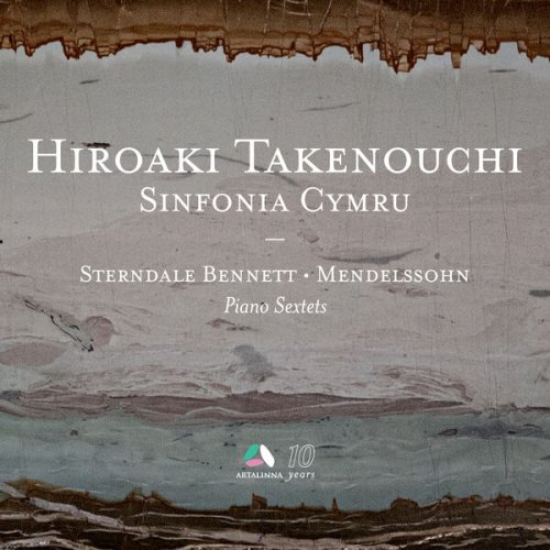 Hiroaki Takenouchi, Members of Sinfonia Cymru - Sterndale Bennett & Mendelssohn: Piano Sextets (2023) [Hi-Res]