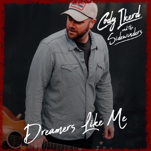 Cody Ikerd and the Sidewinders - Dreamers Like Me (2023)