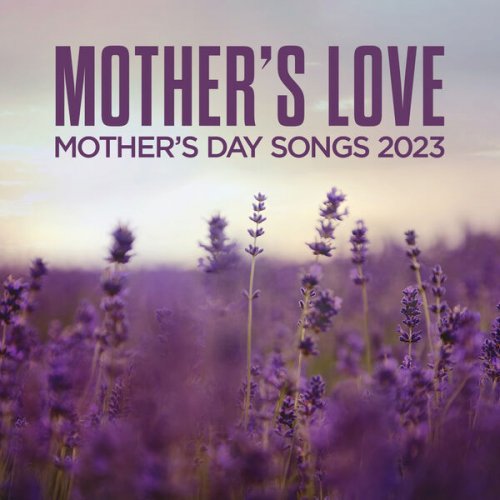 VA - Mother's Love: Mother's Day Songs 2023