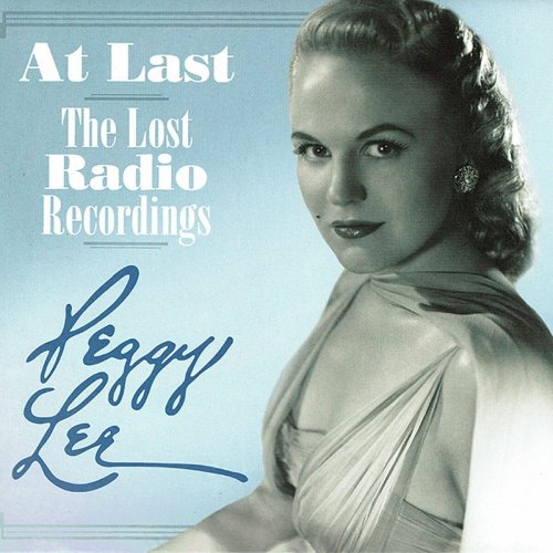 Peggy Lee - At Last: The Lost Radio Recordings (2015)