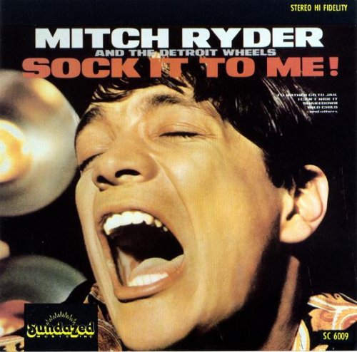 Mitch Ryder & The Detroit Wheels - Sock It To Me (2005)