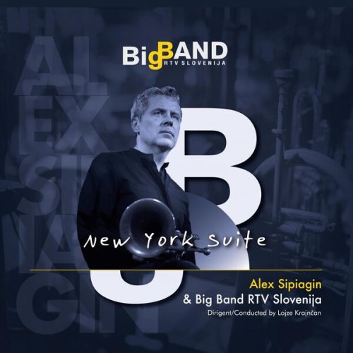 Alex Sipiagin & Big Band RTV Slovenija - New York Suite (Live) (2023) [Hi-Res]