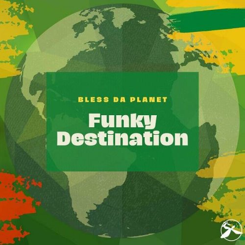 Funky Destination - Bless Da Planet (2023)