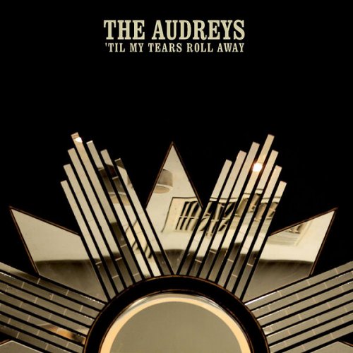 The Audreys - 'Til My Tears Roll Away (2014)