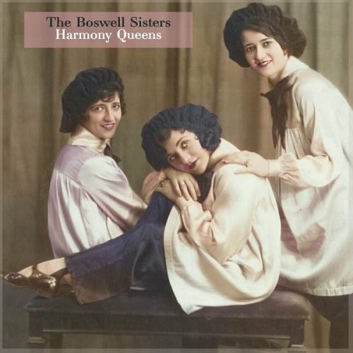 The Boswell Sisters - Harmony Queens - The Boswell Sisters' Timeless Vocal Jazz (2023)