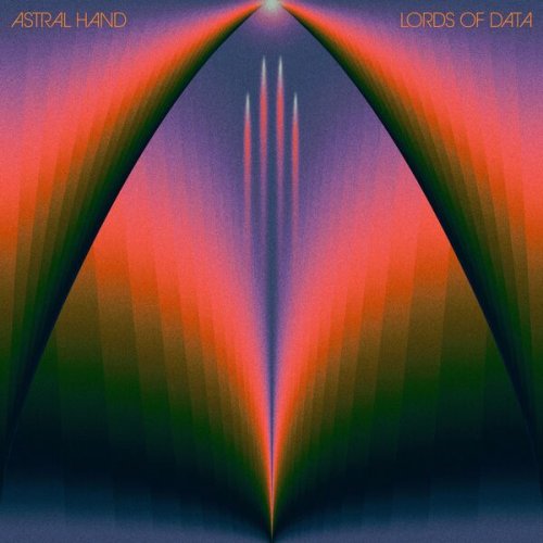 Astral Hand - Lords of Data (2023) Hi-Res