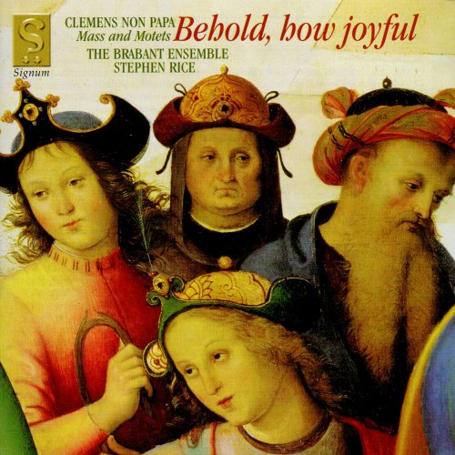 Brabant Ensemble, Stephen Rice - Clemens non Papa: Behold, how joyful! Messe & Motets (2004)