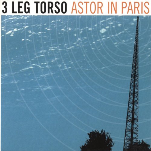 3 Leg Torso - Astor In Paris (2003)