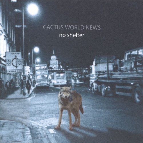 Cactus World News - No Shelter (2004)