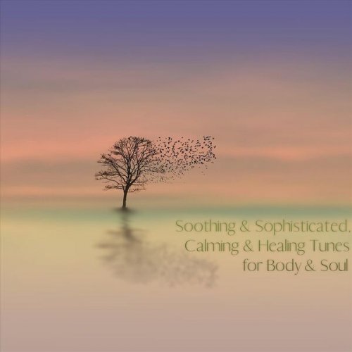VA - Soothing & Sophisticated, Calming & Healing Tunes for Body & Soul (2023)