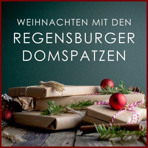 Regensburger Domspatzen - Weihnachten mit den Regensburger Domspatzen (2020)