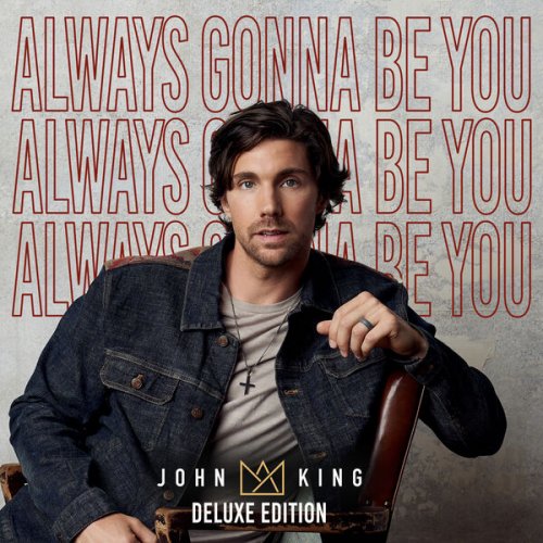 John King - Always Gonna Be You Deluxe Edition (2023)