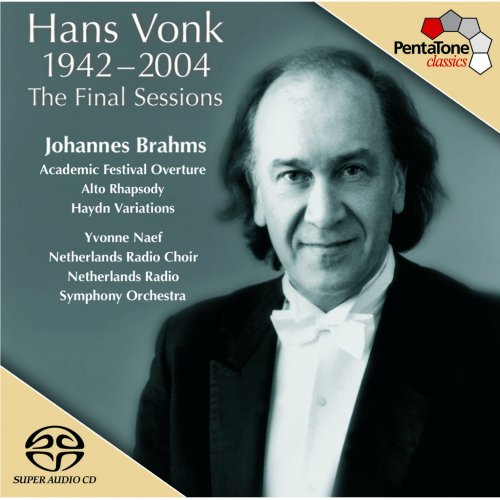 Hans Vonk - Hans Vonk: The Final Sessions: Johannes Brahms: Academic Festival Overture - Alto Rhapsody - Haydn Variations (2004) [Hi-Res]