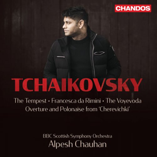 BBC Scottish Symphony Orchestra, Alpesh Chauhan - Tchaikovsky: The Tempest, Francesca da Rimini, The Voyevoda, Overture and Polonaise from 'Cherevichki' (2023) [Hi-Res]