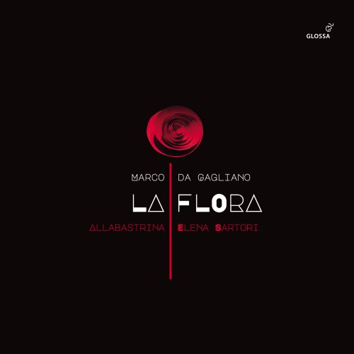 Maximiliano Danta Texeira, Clarissa Reali, Marta Fumagalli, Allabastrina, Elena Sartori - Gagliano: La flora (2023) [Hi-Res]