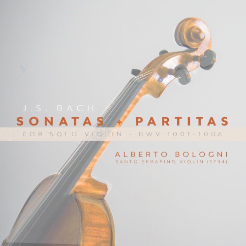 Alberto Bologni - Bach, J.S.: Sonatas & Partitas for solo violin (BWV 1001-1006) (2023) [Hi-Res]
