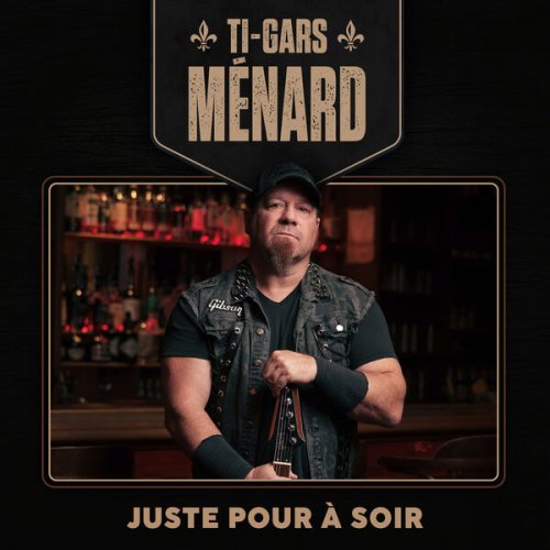 Ti-Gars Ménard - Juste pour à soir (2023)