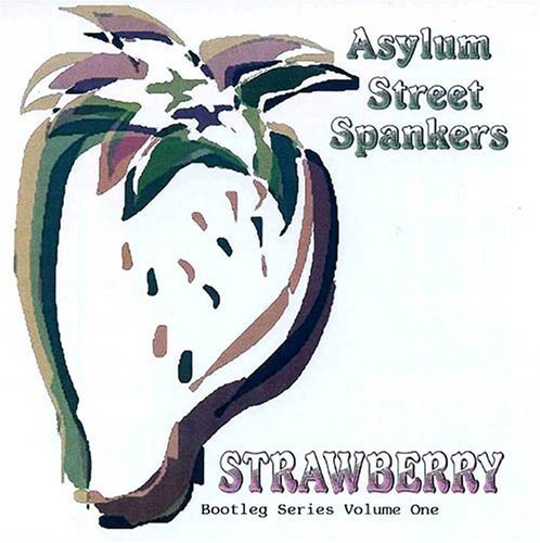 Asylum Street Spankers - Strawberry (2004)