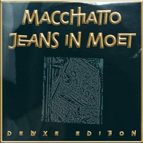 Macchiatto - Jeans In Moet (Deluxe Edition) (2023)