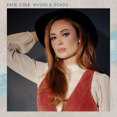 Katie Cole - Rivers & Roads (2023)