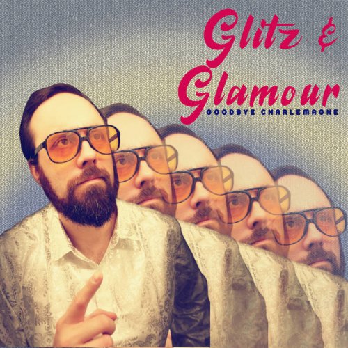 Goodbye Charlemagne - Glitz & Glamour (2023)