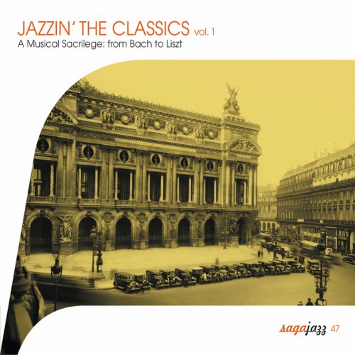 VA - Saga Jazz: Jazzin' The Classics, Vol. 1 (A Musical Sacrilege From Bach to Liszt) (2011)