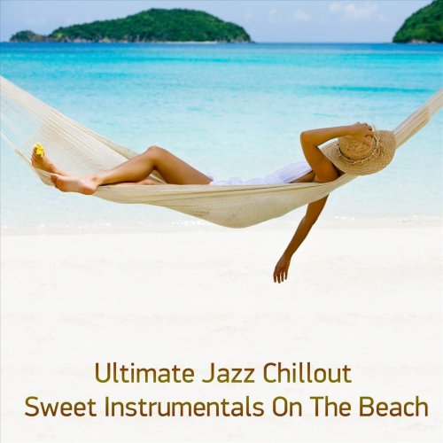 VA - Ultimate Jazz Chillout: Sweet Instrumentals on the Beach (2023)