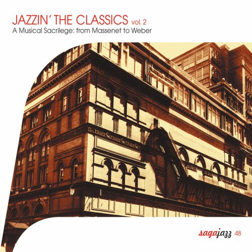 VA - Saga Jazz: Jazzin' The Classics, Vol. 2 (A Musical Sacrilege From Massenet to Weber) (2011)