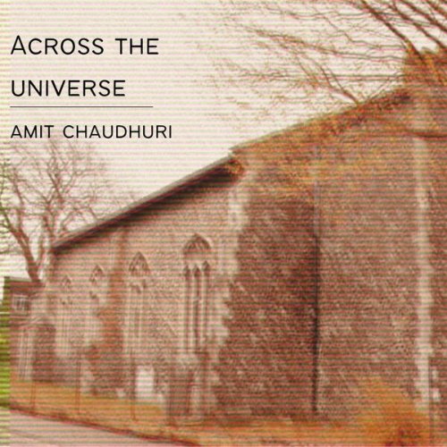 Amit Chaudhuri - Across the Universe (2023)