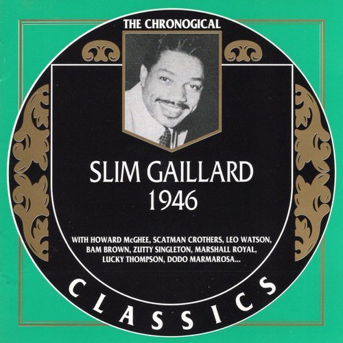 Slim Gaillard - The Chronological Classics: 1946 (1997)