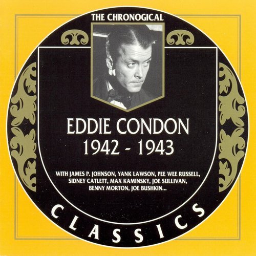 Eddie Condon - The Chronological Classics: 1942-1943 (1994)